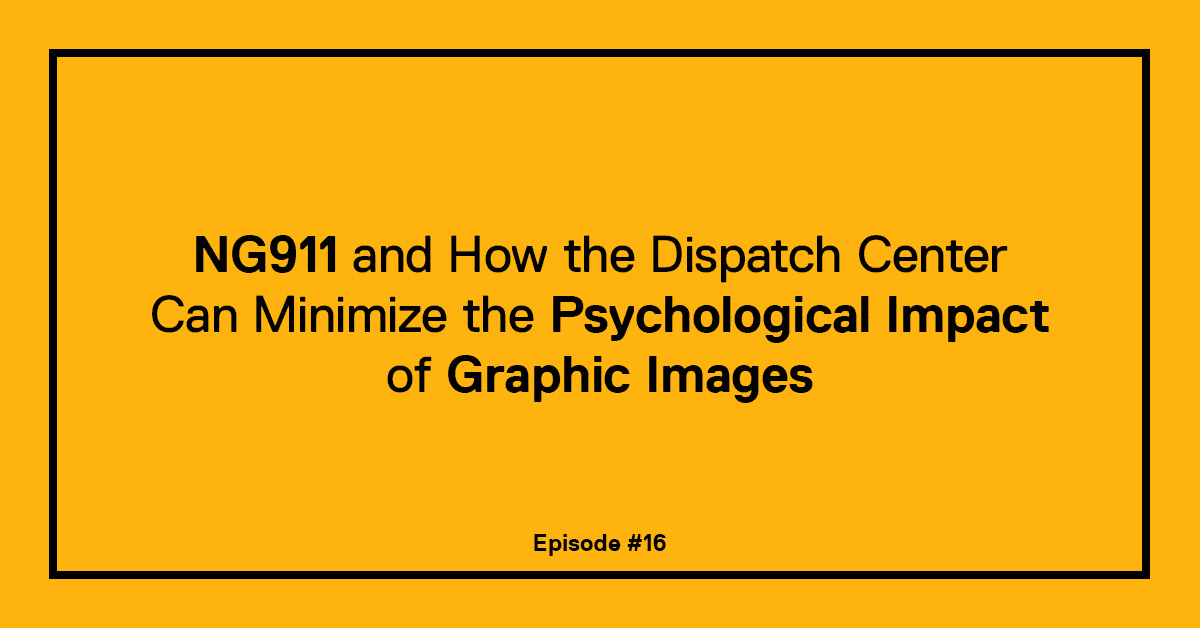 EP._16-M43_Internal_Paul_Lisker_NG911_and_How_Dispatch_Center_Can_Minimize_Psych_Impact_of_Graphic_I__28TITLE_CARD_29